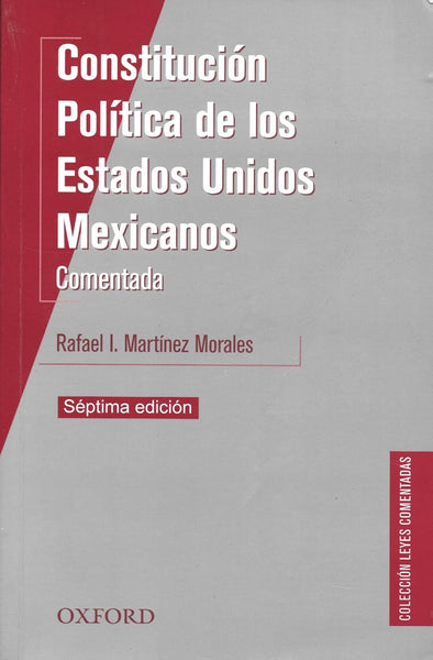 CONSTITUCIÓN POLÍTICA DE LOS ESTADOS UNIDOS MEXICANOS. COMENTADA 7ma E ...