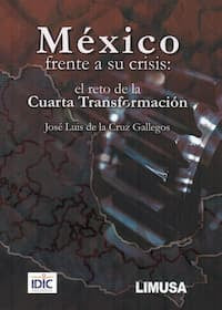 MÉXICO FRENTE A SU CRISIS: EL RETO DE LA CUARTA TRANSFORMACIÓN