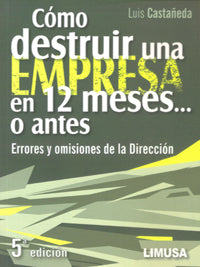 COMO DESTRUIR UNA EMPRESA EN 12 MESES… O ANTES, Errores y omisiones de la Dirección