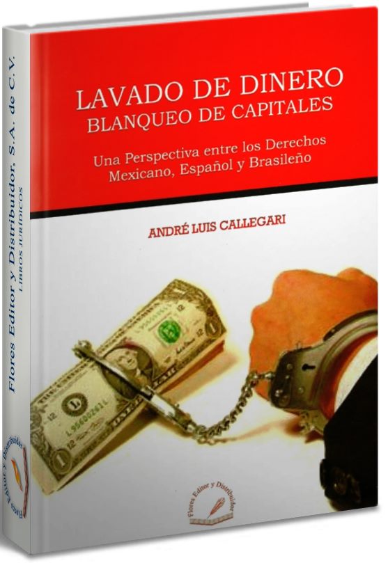 LAVADO DE DINERO. UNA PERSPECTIVA ENTRE LOS DERECHOS MEXICANO, ESPAÑOL Y BRESILEÑO
