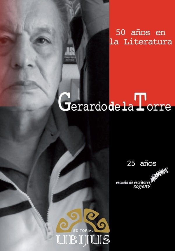50 AÑOS EN LA LITERATURA, GERARDO DE LA TORRE