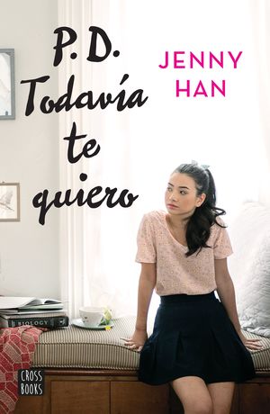 P. D. Todavía Te Quiero / A Todos Los Chicos De Los Que Me Enamoré - Vol. 2 / Han, Jenny