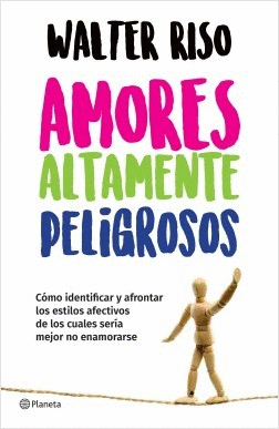 AMORES ALTAMENTE PELIGROSOS. // RISO WALTER