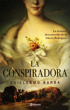 INSURRECTA LA. LA NOVELA DE MANUEL TABOADA LA MUJER QUE EN EL CORAZON DE LA INSURGENCIA FRAGUO UNA CONSPIRACION PARA ASESINAR A HIDALGO // BARBA GUILLERMO