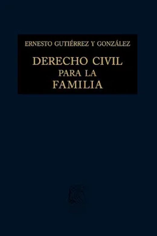 DERECHO CIVIL PARA LA FAMILIA / ERNESTO GUTIERREZ Y GONZALEZ - PORRUA