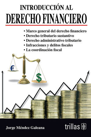 INTRODUCCIÓN AL DERECHO FINANCIERO - Jorge Méndez Galeana