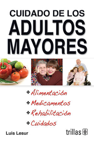 CUIDADO DE LOS ADULTOS MAYORES / LUIS LESUR ESQUIVEL - TRILLAS (9615)