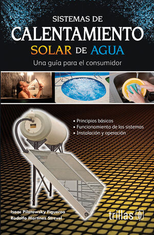 SISTEMAS DE CALENTAMIENTO SOLAR DE AGUA / ISAAC PILATOWSKY FIGUEROA - TRILLAS (3544)