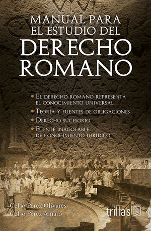 MANUAL PARA EL ESTUDIO DEL DERECHO ROMANO - Celso Pérez Olivares