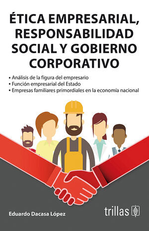ÉTICA EMPRESARIAL, RESPONSABILIDAD SOCIAL Y GOBIERNO CORPORATIVO - Eduardo Dacasa López