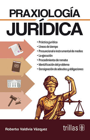 PRAXIOLOGÍA JURÍDICA - Roberto Valdivia Vázquez