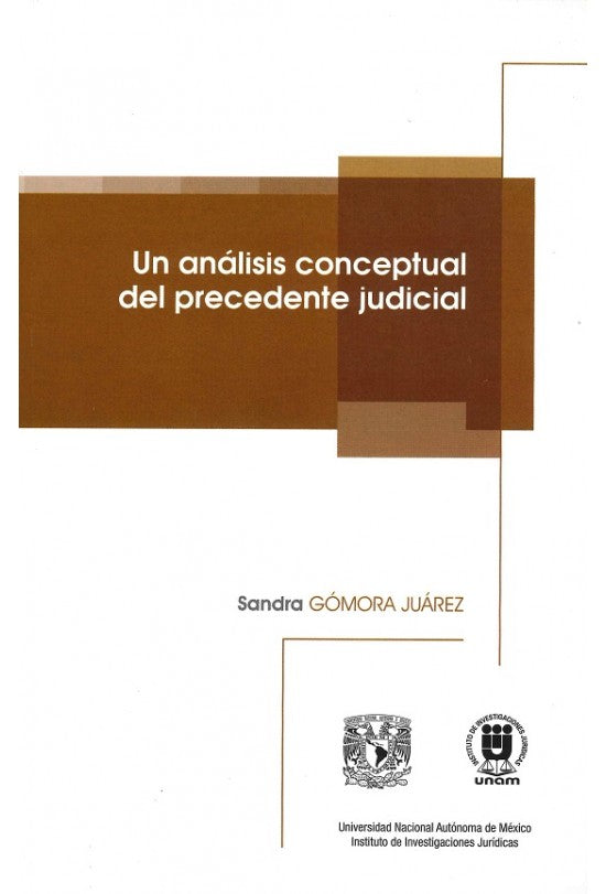 UN ANÁLISIS CONCEPTUAL DEL PRECEDENTE JUDICIAL - Sandra Gómora Juárez