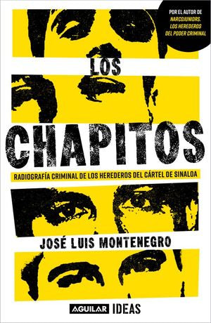 Los Chapitos. Radiografía Criminal De Los Herederos Del Cártel De Sinaloa / Montenegro, Jose Luis