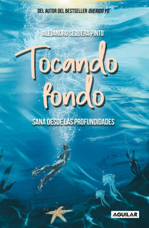 Tocando Fondo. Sana Desde Las Profundidades - Alejandro Sequera Pinto