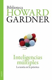 INTELIGENCIAS MULTIPLES. LA TEORIA EN LA PRACTICA / GARDNER HOWARD