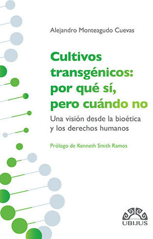 CULTIVOS TRANSGÉNICOS: POR QUÉ SÍ, PERO CUÁNDO // ALEJANDRO MONTEAGUDO CUEVAS