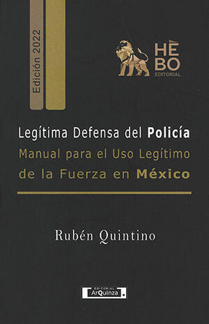LEGÍTIMA DEFENSA DEL POLICÍA MANUAL PARA EL USO LEGÍTIMO DE LA FUERZA EN MÉXICO