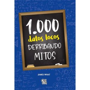 1000 Datos Locos. Derribando Mitos / Pd. What, James (VR)