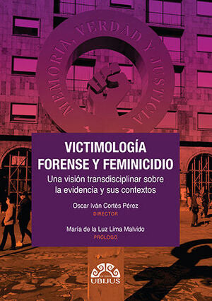 VICTIMOLOGÍA FORENSE Y FEMINICIDIO - Oscar Iván Cortés Pérez, Maria de la Luz Lima Malvido