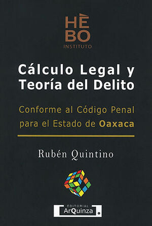 CÁLCULO LEGAL Y TEORÍA DEL DELITO CONFORME AL CÓDIGO PENAL PARA EL ESTADO DE OAXACA