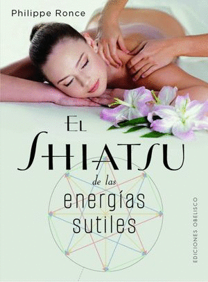 EL SHIATSU DE LAS ENERGIAS SUTILES / RONCE PHILIPPE