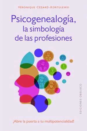PSICOGENEALOGIA LA SIMBOLOGIA DE LAS PROFESIONES / CEZARD KORTULEWSKI VERONIQUE