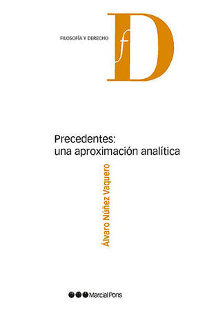 PRECEDENTES: UNA APROXIMACIÓN ANALÍTICA - 1.ª ED. 2022 / NUÑEZ VAQUERO, ÁLVARO