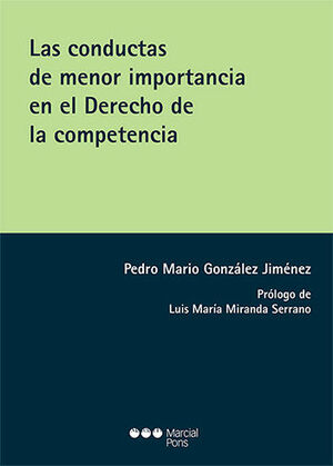 CONDUCTAS DE MENOR IMPORTANCIA EN EL DERECHO DE LA COMPETENCIA, LAS - 1.ª ED. 2023 / GONZÁLEZ JIMÉNEZ, PEDRO MARIO