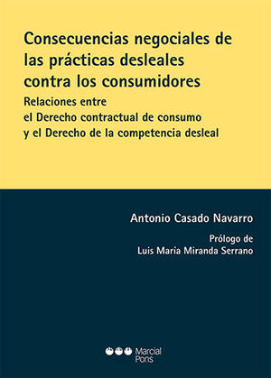 CONSECUENCIAS NEGOCIALES DE LAS PRÁCTICAS DESLEALES CONTRA LOS CONSUMIDORES - 1.ª ED. 2023 / CASADO NAVARRO, ANTONIO