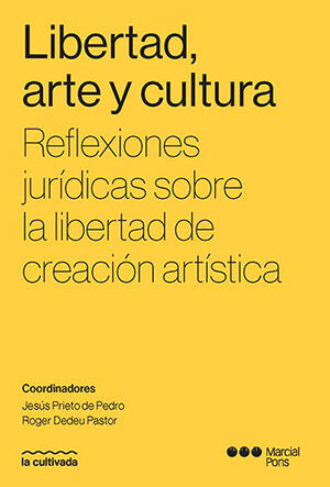 LIBERTAD, ARTE Y CULTURA - 1.ª ED. 2023 REFLEXIONES JURÍDICAS SOBRE LA LIBERTAD DE CREACIÓN ARTÍSTICA / PRIETO DE PEDRO, JESÚS