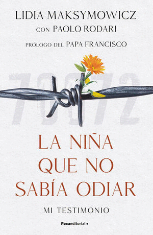 LA NIÑA QUE NO SABIA ODIAR. MI TESTIMONIO / MAKSYMOWICZ LIDIA