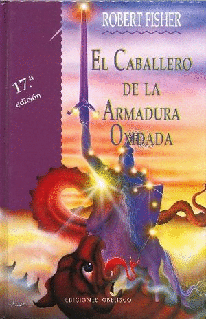 EL CABALLERO DE LA ARMADURA OXIDADA (PASTA DURA) / FISHER ROBERT