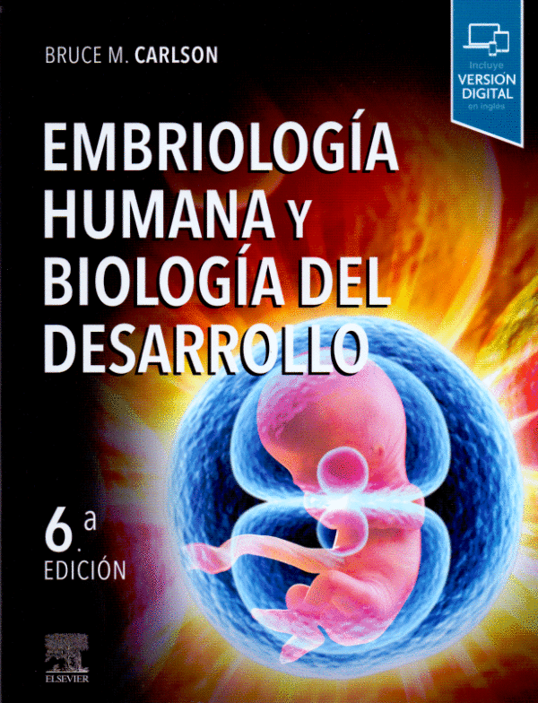 EMBRIOLOGIA HUMANA Y BIOLOGIA DEL DESARROLLO. // CARLSON BRUCE