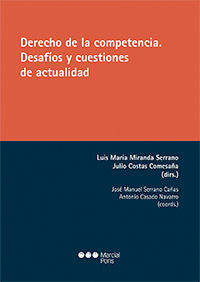 DERECHO DE LA COMPETENCIA DESAFIOS Y CUESTIONES DE ACTUALIDAD // MIRANDA SERRANO, LUIS MARÍA