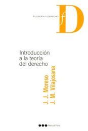 INTRODUCCIÓN A LA TEORÍA DEL DERECHO / MORESO, JOSÉ JUAN