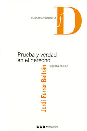 PRUEBA Y VERDAD EN EL DERECHO - 2.ª ED. 2005 / FERRER BELTRÁN, JORDI