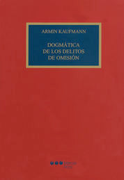 DOGMÁTICA DE LOS DELITOS DE OMISIÓN / KAUFMANN, ARMIN