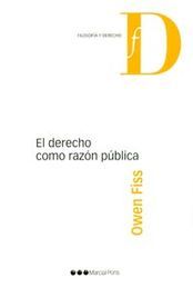 EL DERECHO COMO RAZÓN PÚBLICA / FISS, OWEN M.