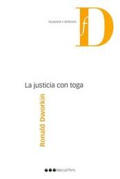 LA JUSTICIA CON TOGA - 1.ª ED. 2007 / DWORKIN, RONALD