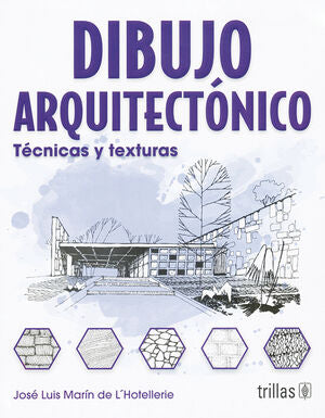 DIBUJO ARQUITECTONICO: TECNICAS Y TEXTURAS / JOSE LUIS MARIN DE L'HOTELLERIE - TRILLAS (5993)