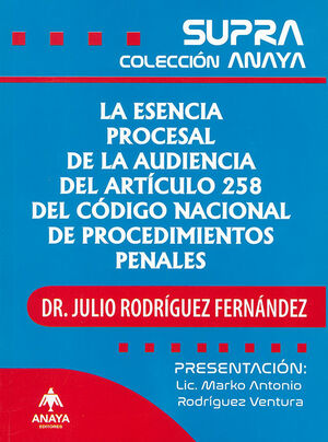 ESENCIA PROCESAL DE LA AUDIENCIA DEL ARTÍCULO 258 DEL CÓDIGO NACIONAL DE PROCEDIMIENTOS PENALES, LA - 1.ª ED. 2025 RODRÍGUEZ FERNÁNDEZ, JULIO