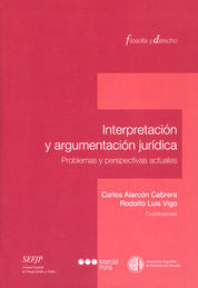 INTERPRETACIÓN Y ARGUMENTACIÓN JURÍDICA / VIGO, RODOLFO LUIS