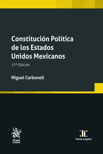 Constitución política de los Estados Unidos Mexicanos 17a edición 2025