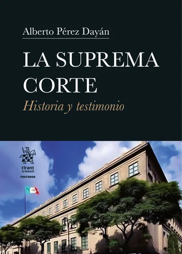 La Suprema Corte. Historia y testimonio