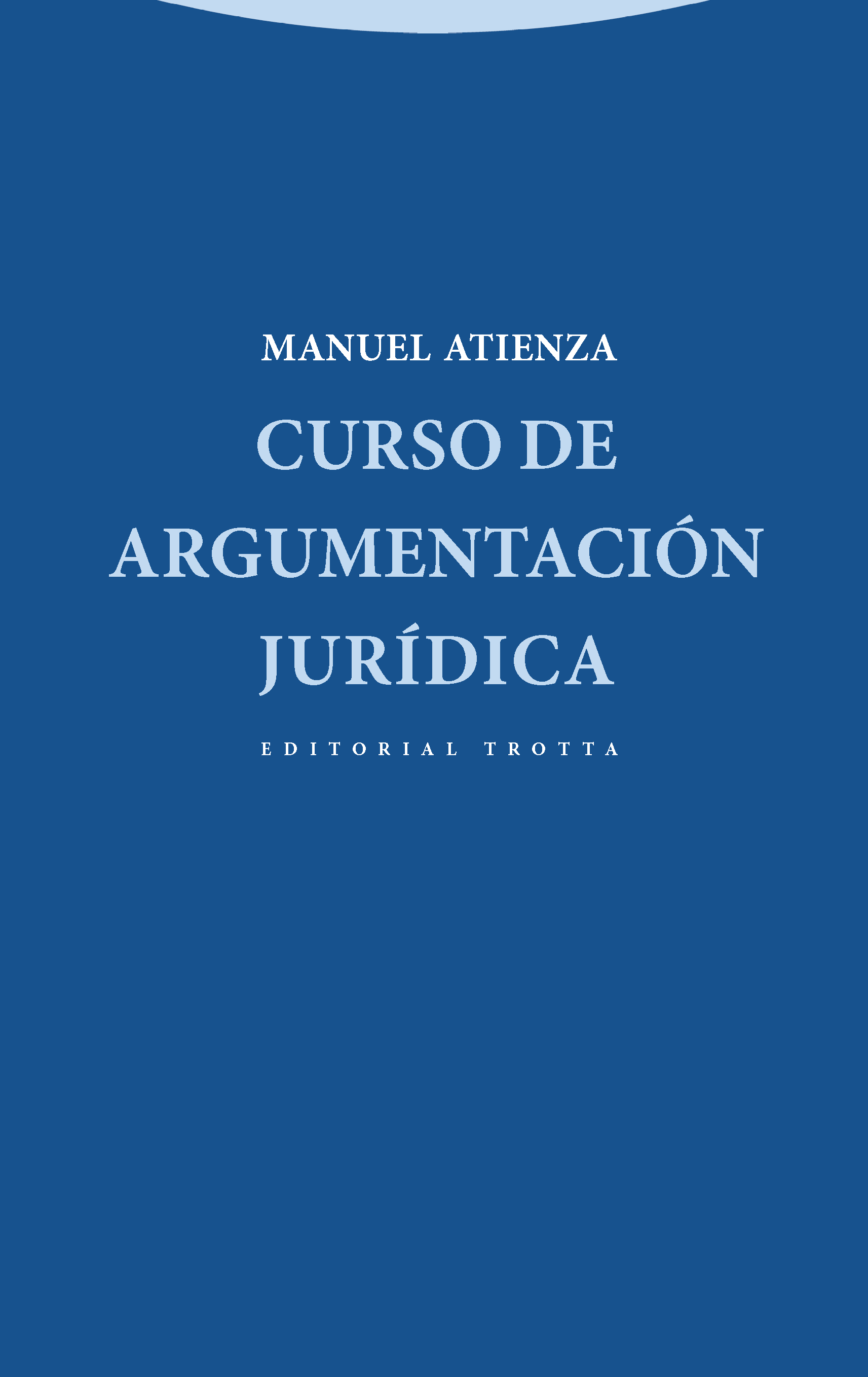 CURSO DE ARGUMENTACIÓN JURÍDICA - Manuel Atienza