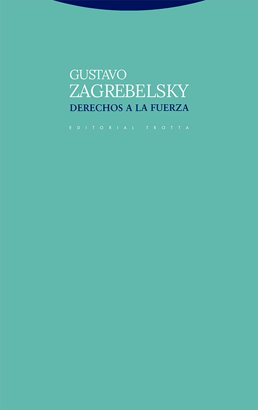 DERECHOS A LA FUERZA - Gustavo Zagrebelsky