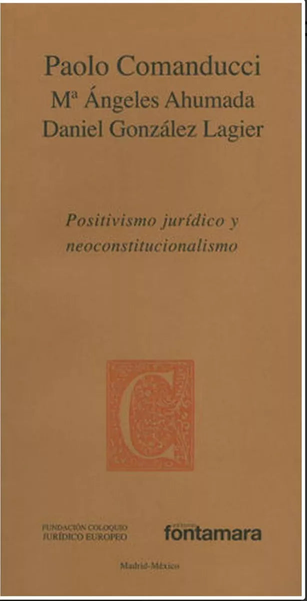 POSITIVISMO JURIDICO Y NEOCONSTITUCIONALISMO - Paolo Comanducci, Ma Ángeles Ahumada, Daniel González Lagier