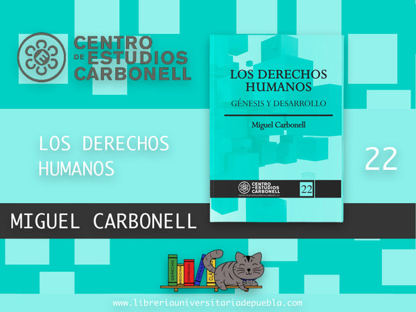LOS DERECHOS HUMANOS. GÉNESIS Y DESARROLLO (22) - Miguel Carbonell