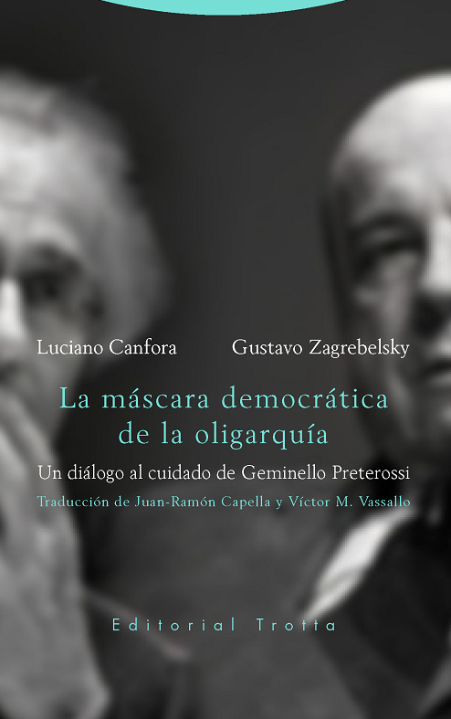 LA MÁSCARA DEMOCRÁTICA DE LA OLIGARQUÍA - Luciano Canfora, Gustavo Zagreblesky