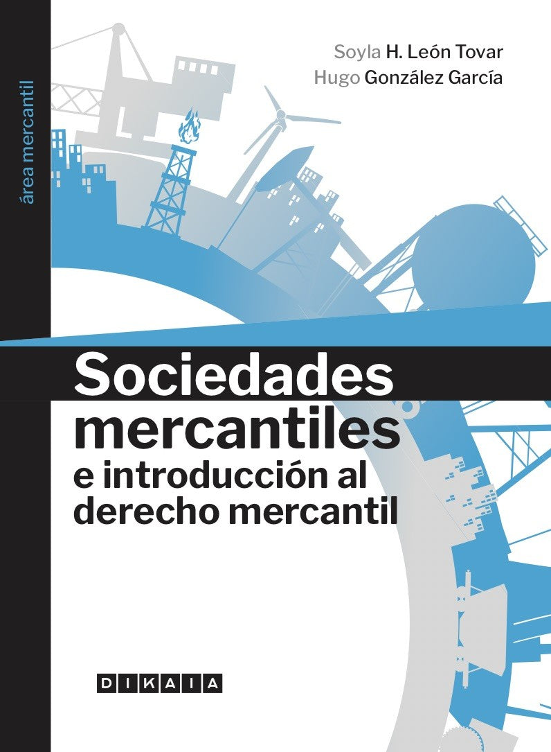SOCIEDADES MERCANTILES E INTRODUCCIÓN AL DERECHO MERCANTIL - Soyla H. León Tovar, Hugo González García